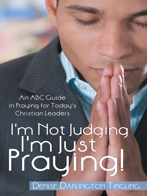 Title details for I'm Not Judging; I'm Just Praying! by Denise Darlington Tingling - Available